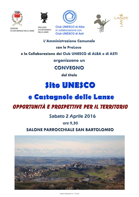 L’Amministrazione Comunale con le ProLoco e la Collaborazione dei Club UNESCO di Alba e Asti organizzano un convegno dal titolo Convegno Sito UNESCO e Castagnole delle Lanze.